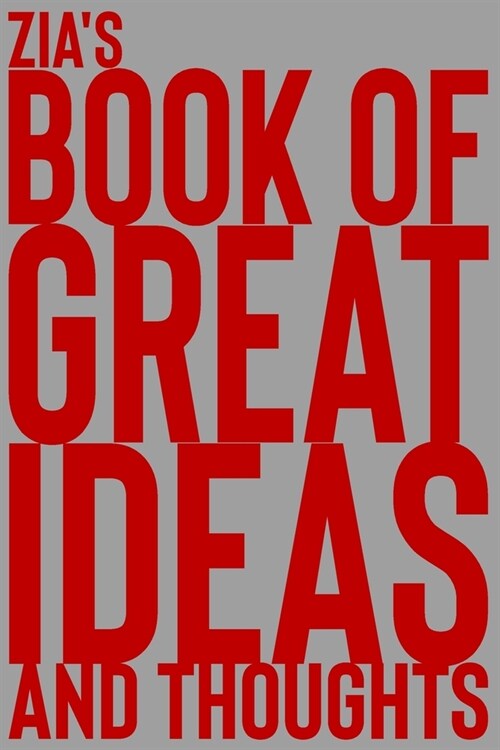 Zias Book of Great Ideas and Thoughts: 150 Page Dotted Grid and individually numbered page Notebook with Colour Softcover design. Book format: 6 x 9 (Paperback)