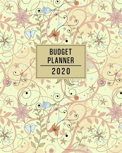 Budget Planner 2020: Create a Monthly Financial Plan With This Organizer - Track Daily and Monthly Bills and Expenses - 2020 Calendar Editi (Paperback)
