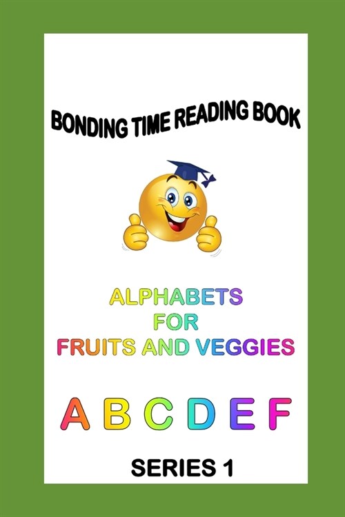 Alphabets for Fruits and Veggies: Read Learn Praise (Series 1) (Paperback)