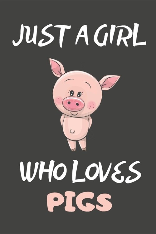 Just A Girl Who Loves Pigs: Pig Gifts Blank Lined Notebooks, Journals, Planners and Diaries to Write In - For Pig Lovers (Paperback)