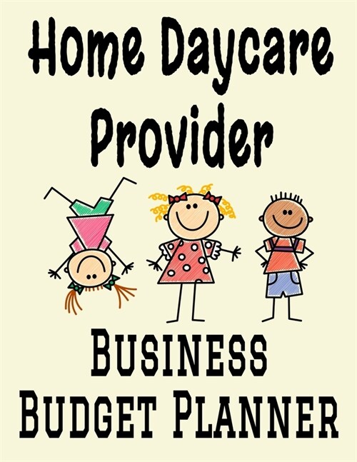 Home Daycare Provider Business Budget Planner: 8.5 x 11 Professional Childcare 12 Month Organizer to Record Monthly Business Budgets, Income, Expens (Paperback)