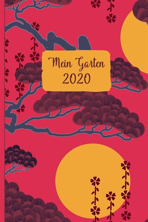 Mein Garten 2020: Notizbuch, Jahresplaner und Journal, Gartenplaner und Eintragbuch f? Gartenfreunde, Hobbyg?tner und Laubenpieper - J (Paperback)