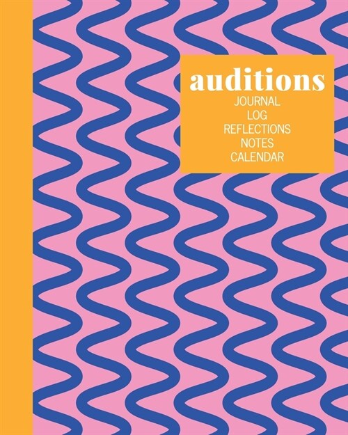 Auditions Journal Log Reflections Notes Calendar: Notebook and Planner in Pink and Blue for Writing About, Tracking, and Scheduling with 2020 and 2021 (Paperback)