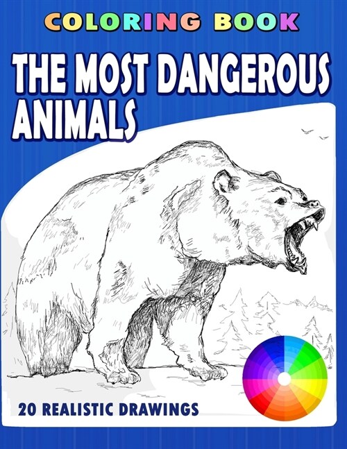 The Most Dangerous Animals: Coloring book. 20 realistic drawings (Paperback)