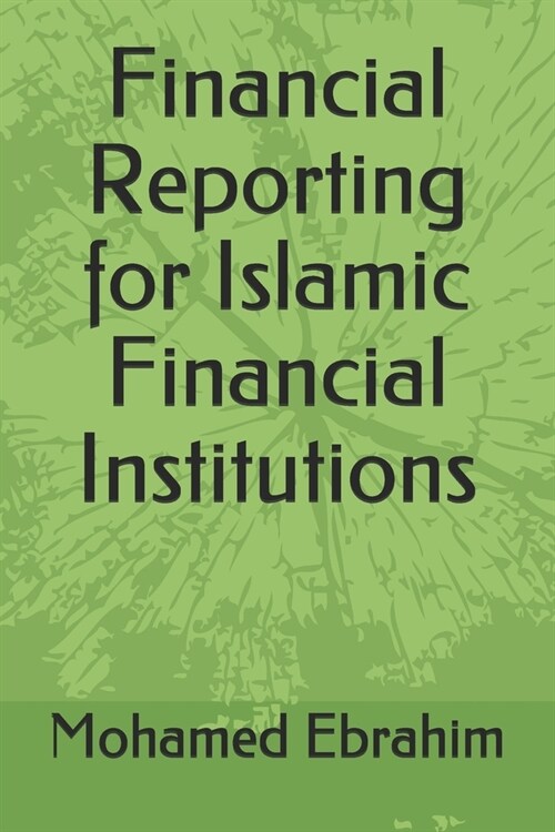 Financial Reporting for Islamic Financial Institutions (Paperback)