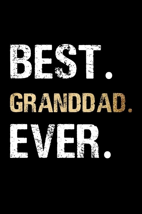 Best Granddad Ever: Grandpa Dad Journal Lined Notebook for Daily Notes Or Diary Writing, Notepad or To Do List - Unique Fathers Day, Birt (Paperback)