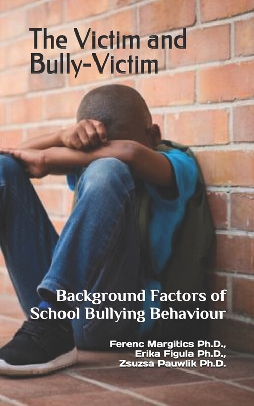 The Victim and Bully-Victim: Background Factors of School Bullying Behaviour (Paperback)
