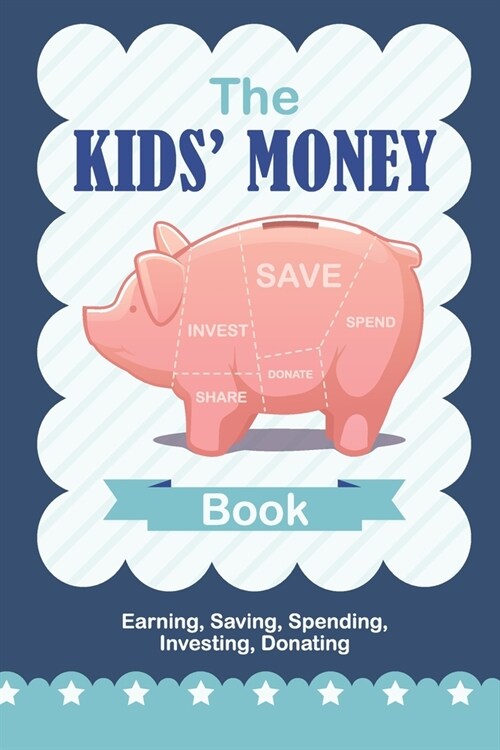 The Kids Money Book Earning, Saving, Spending, Investing, Donating: Simple Spending Logbook for Children, Keep Track of Expenses, Includes Date, Desc (Paperback)