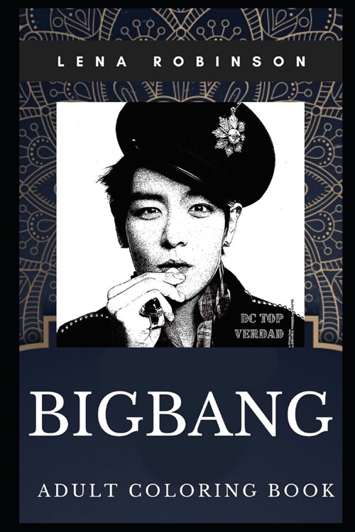 Bigbang Adult Coloring Book: Millennial South Korean Boy Band and K-Pop Idols Inspired Coloring Book for Adults (Paperback)