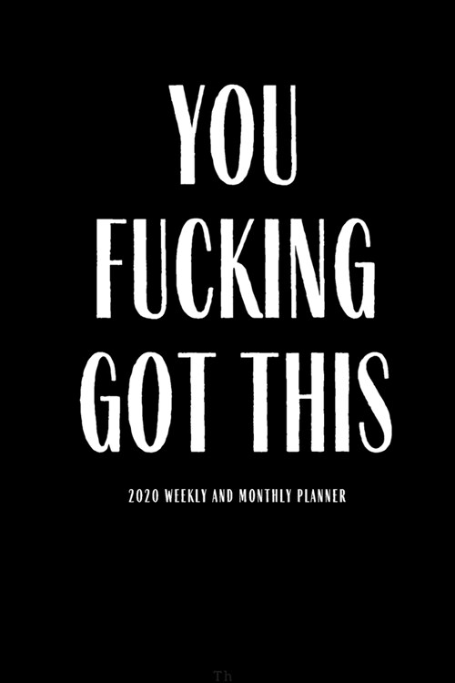You Fucking Got This: Funny 2020 Planner Lesson Student Study Teacher Plan book Peace Happy Productivity Stress Management Agenda Diary Jour (Paperback)
