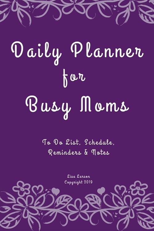 Daily Planner for Busy Moms: To Do List, Schedule, Reminders & Notes (Paperback)