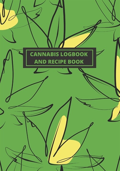 Cannabis Review Logbook and Blank Recipe Book: Test and Review Different Types of Marijuana, Its Effects on Body and Prepare Your Own Best Recipes - F (Paperback)