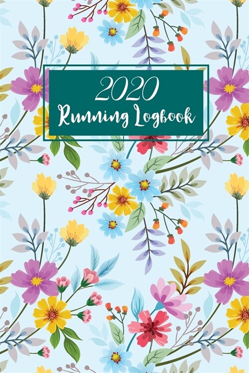 Running Logbook: Flower Cover - One Year Daily Runner Training Log Book - 365 Day Runners Day by Day - Running Journal Calendar Weekly (Paperback)