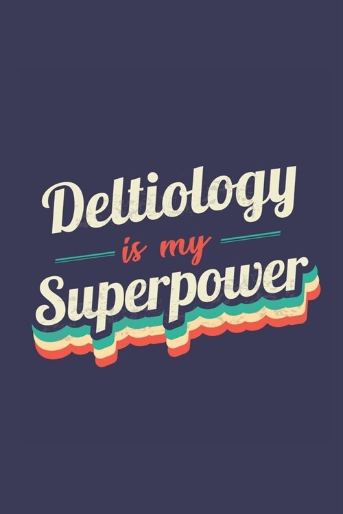 Deltiology Is My Superpower: A 6x9 Inch Softcover Diary Notebook With 110 Blank Lined Pages. Funny Vintage Deltiology Journal to write in. Deltiolo (Paperback)