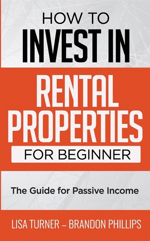 How to Invest in Rental Properties for Beginners: (The Guide for Passive Income) (Paperback)