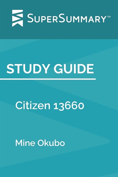 Study Guide: Citizen 13660 by Mine Okubo (SuperSummary) (Paperback)