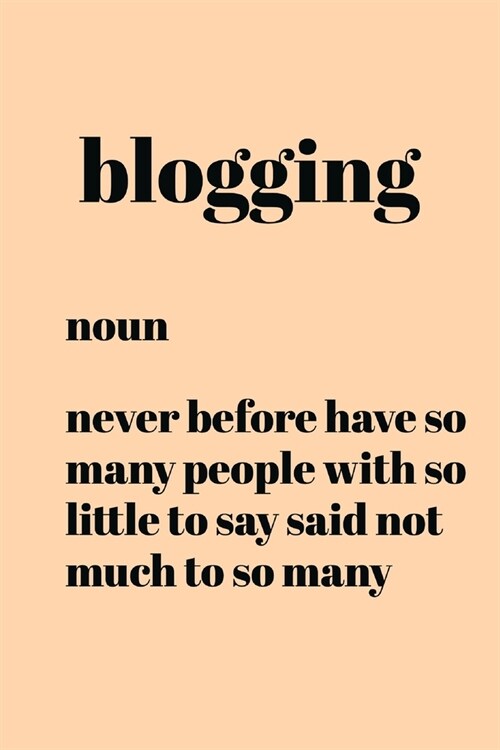 Blogging: Noun! - Specialty Humorous Blogger Quote - Notebook With Lines - Gift Idea For Bloggers (Paperback)