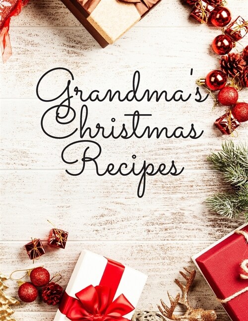 Grandmas Christmas Recipes: Blank Cook Book To Write In All your Mother Recipes (Paperback)