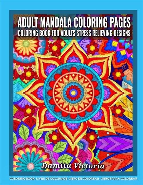 Adult Mandala Coloring Pages Coloring Book for Adults Stress Relieving Designs: Adult Mandala Coloring Pages featuring 50 Detailed Mandalas Stress Rel (Paperback)