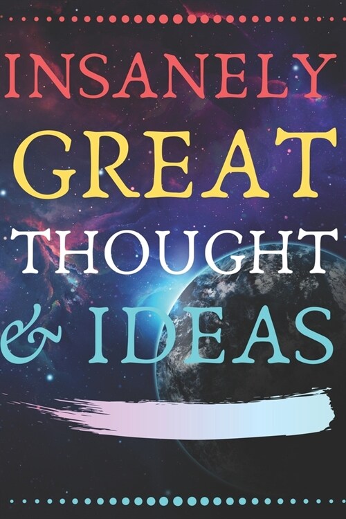 Insanely Great Thoughts & Ideas: Perfect Gag Gift (100 Pages, Blank Notebook, 6 x 9) (Cool Notebooks) Paperback (Paperback)