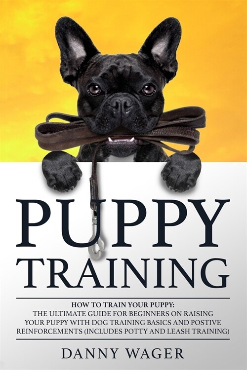 Puрру Trаіnіng: How tо Trаіn Yоur Puppy: The Ultіmаtе Guіdе (Paperback)