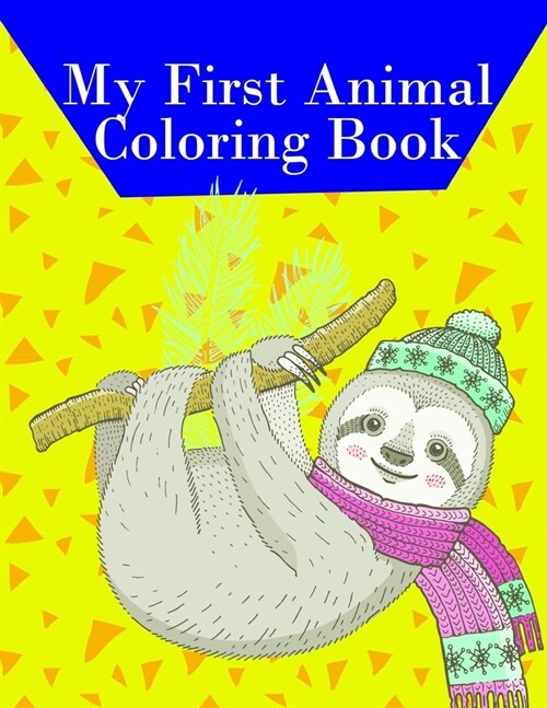 My First Animal Coloring Book: Easy Funny Learning for First Preschools and Toddlers from Animals Images (Paperback)