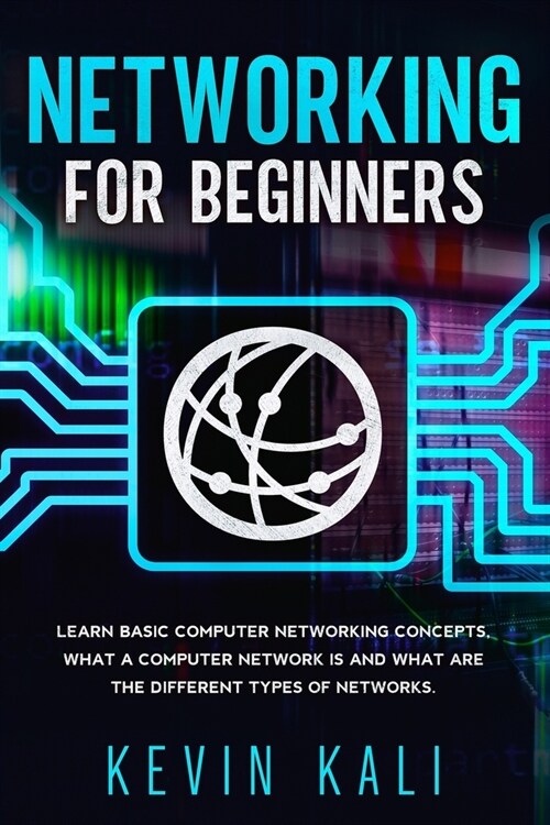 Networking For Beginners: Learn Basic Computer Networking Concepts, What A Computer Network Is And What Are The Different Types Of Networks. (Paperback)