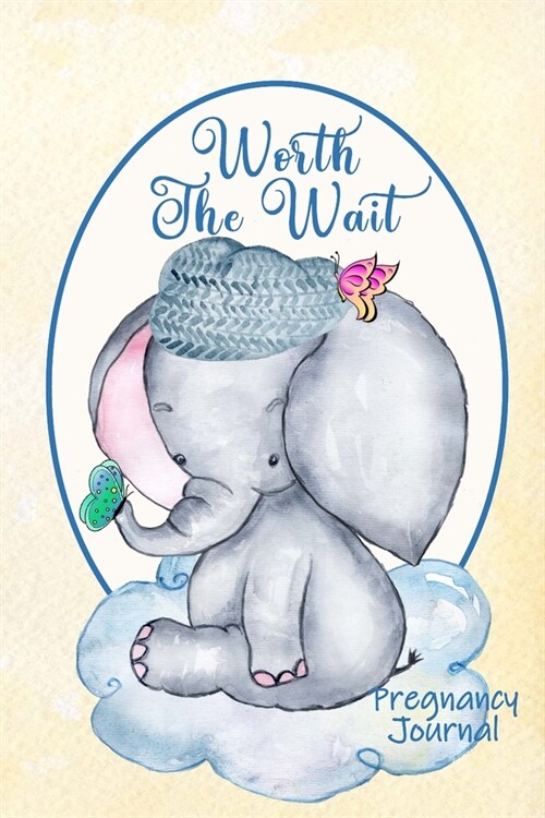 Worth the Wait: Pregnancy Journal. Baby Boy Elephant, Adorable, Yellow Watercolor (Paperback)