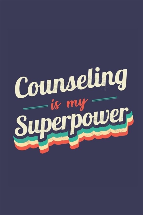 Counseling Is My Superpower: A 6x9 Inch Softcover Diary Notebook With 110 Blank Lined Pages. Funny Vintage Counseling Journal to write in. Counseli (Paperback)