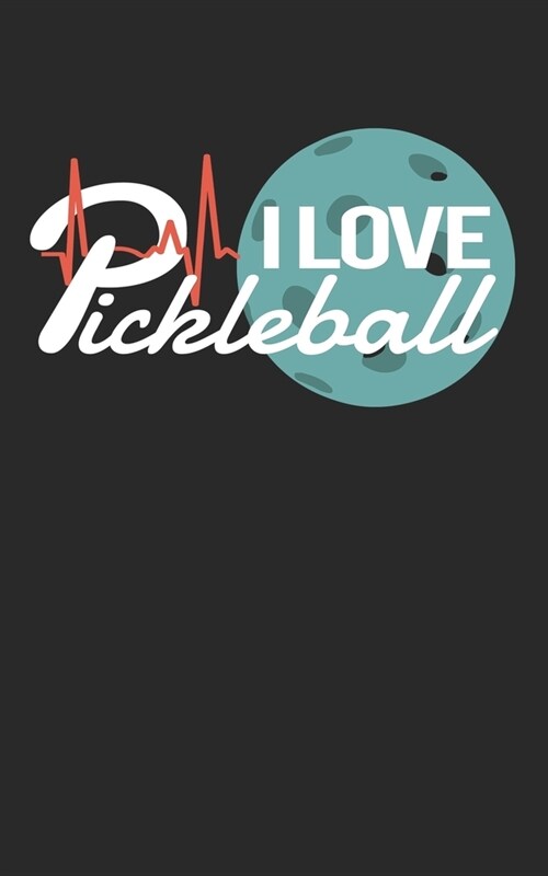 I love Pickleball: Pickleball Lined Journal blanked lines Notebook 5x8 100 pages great gift idea for Pickleball players (Paperback)
