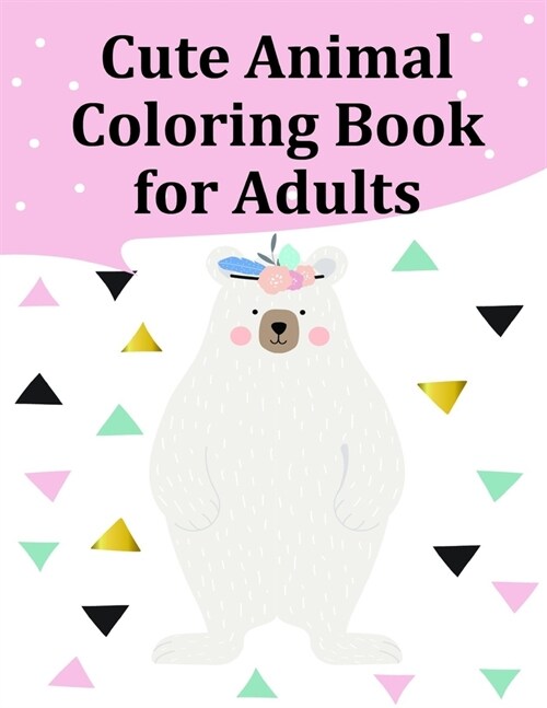 Cute Animal Coloring Book for Adults: Coloring Pages, cute Pictures for toddlers Children Kids Kindergarten and adults (Paperback)