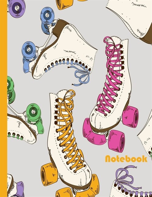 Notebook: Vintage Roller Skate Notebook Journal-Perfect Roller Skater or Roller Derby Gift-8.5x11-110 College Ruled- Pages-Soft (Paperback)