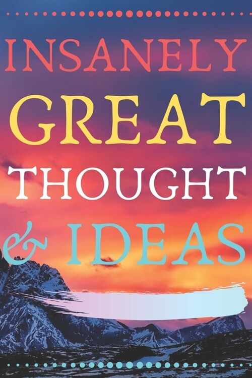 Insanely Great Thoughts & Ideas: Perfect Gag Gift (100 Pages, Blank Notebook, 6 x 9) (Cool Notebooks) Paperback (Paperback)