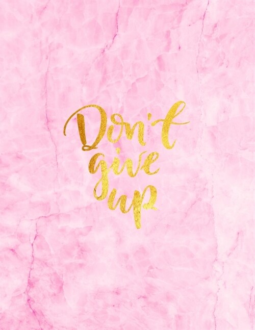 Dont Give Up: Pink Marble Inspirational Journal - Notebook for Women & Teen Girls to Write In - Motivational Quotes - Lined Paper (Paperback)