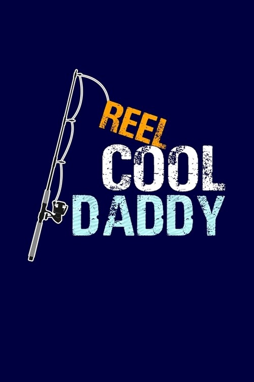 Reel Cool Daddy: Dad Journal Lined Notebook with Cute Fishing Novelties on each page for Daily Notes Or Diary Writing, Notepad or To Do (Paperback)