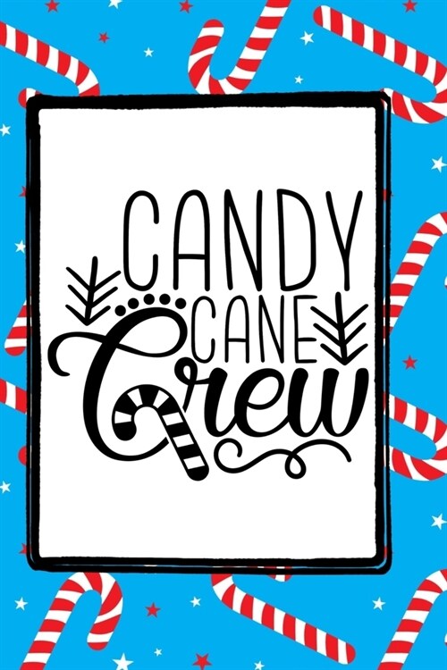 Candy Cane Crew: A cute Candy Cane themed notebook journal or composition book with a candy cane pattern thats perfect for adults, kid (Paperback)