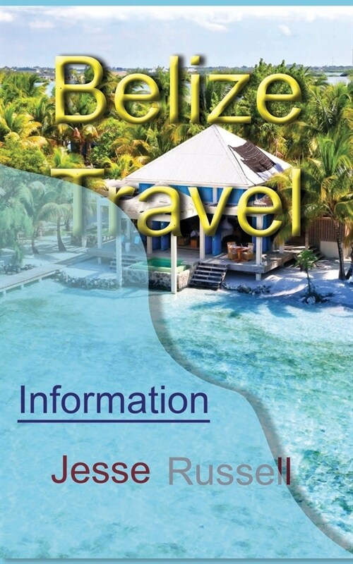 Belize Travel: Information (Paperback)