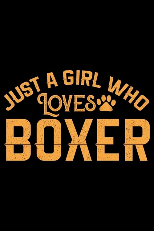 Just A Girl Who Loves Boxer: Cool Boxer Dog Journal Notebook - Boxer Dog Lover Gifts - Funny Boxer Dog Notebook Journal - Boxer Owner Gifts, Funny (Paperback)