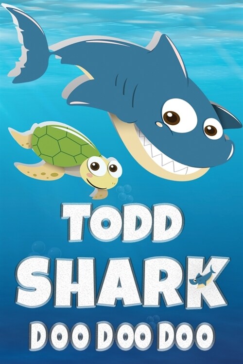 Todd Shark Doo Doo Doo: Todd Name Notebook Journal For Drawing Taking Notes and Writing, Personal Named Firstname Or Surname For Someone Calle (Paperback)