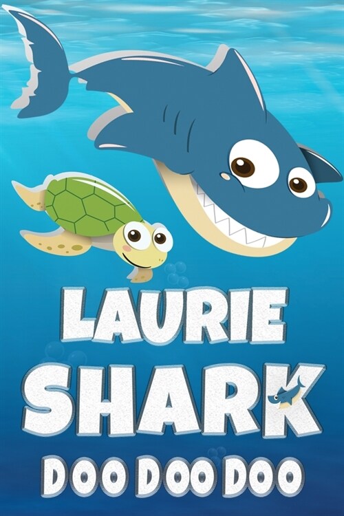 Laurie Shark Doo Doo Doo: Laurie Name Notebook Journal For Drawing Taking Notes and Writing, Firstname Or Surname For Someone Called Laurie For (Paperback)