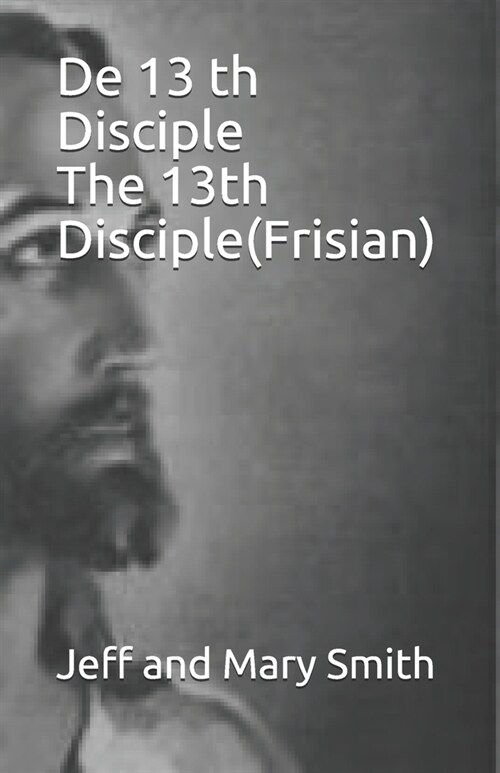 De 13 th Disciple The 13th Disciple(Frisian) (Paperback)