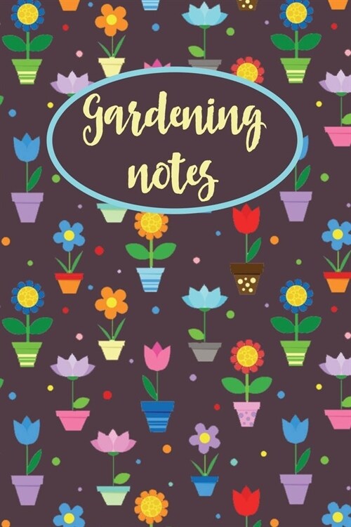 Gardening notes: Garden Journal & Palnner For Taking Notes & Journaling, Gardener Notebook, Gift For A Gardener Dad Or Mom. (Paperback)