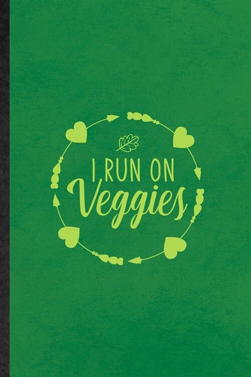 I Run on Veggies: Lined Notebook For Avocado Vegan Keep Fit. Funny Ruled Journal For Healthy Lifestyle. Unique Student Teacher Blank Com (Paperback)