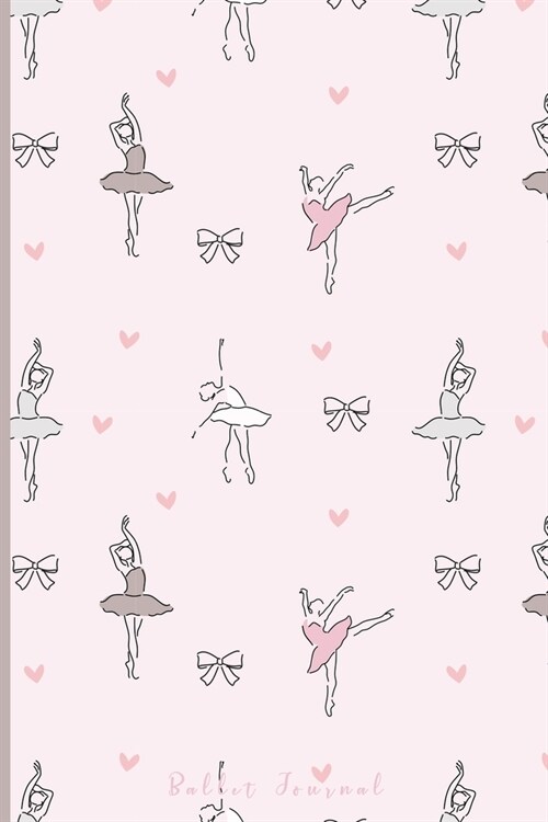 Ballet Journal: Ballet Journal - Ballet Lined Notebook to Whrite Notes about Dancing Lessons - Gift for Girls Dancer & Dance Lovers - (Paperback)