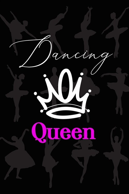 Dancing Queen: Ballet Journal - Ballet Lined Notebook to Whrite Notes about Dancing Lessons - Gift for Girls Dancer & Dance Lovers - (Paperback)