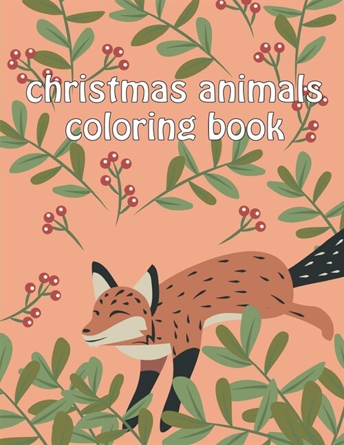 christmas animals coloring book: Coloring Book, Relax Design for Artists with fun and easy design for Children kids Preschool (Paperback)