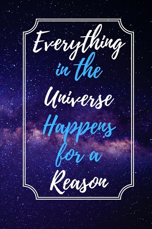 Everything in The Universe Happens For A Reason: Gratitude Journal with Prompts 100 Pages (Paperback)