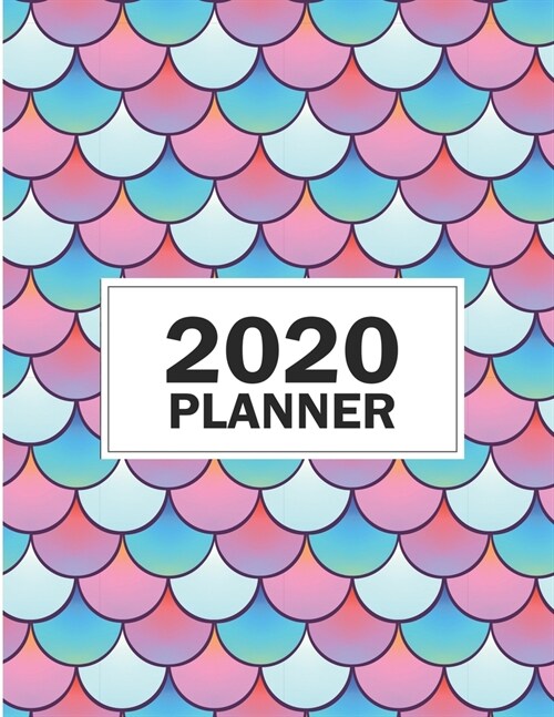2020 Planner: 8.5x11Mermaid Scales 2020 Planner Yearly Agenda (1 January - 31 December 2020 ) (Paperback)