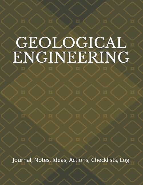 Geological Engineering: Journal, Notes, Ideas, Actions, Checklists, Log (Paperback)