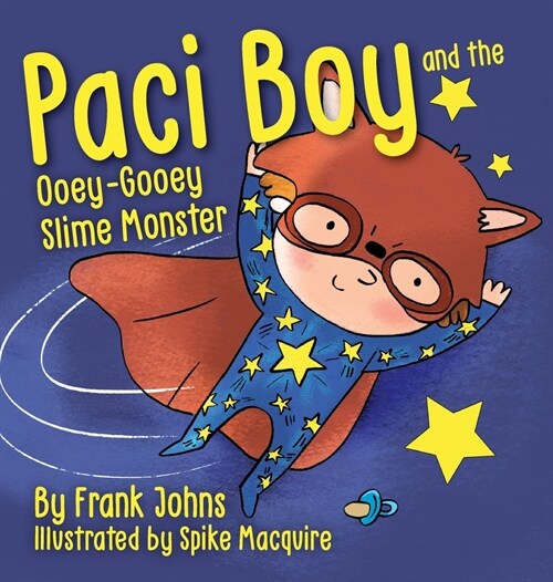 Paci Boy and the Ooey Gooey Slime Monster (Hardcover)
